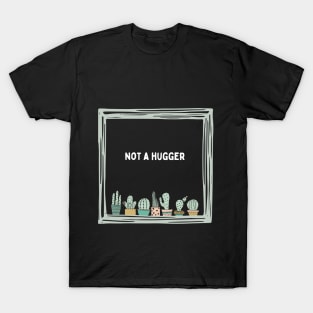 Not A Hugger T-Shirt